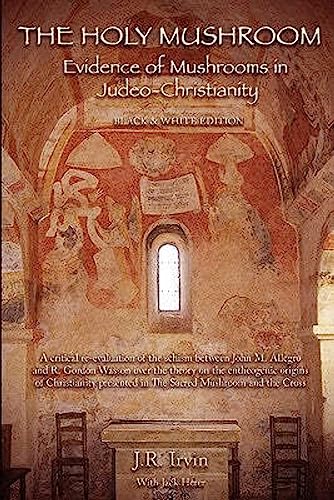 The Holy Mushroom:: Evidence of Mushrooms in Judeo-Christianity