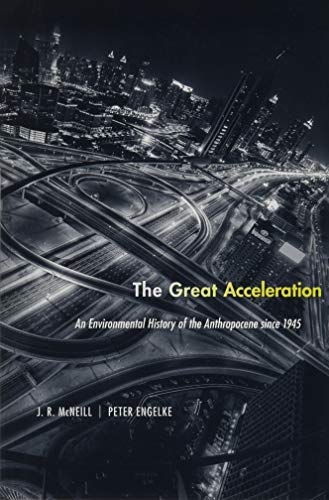 The Great Acceleration: An Environmental History of the Anthropocene since 1945 von Belknap Press