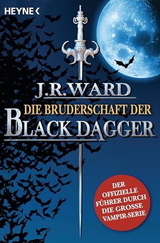 Die Bruderschaft der Black Dagger: Ein Führer durch die Welt von J.R. Ward's BLACK DAGGER Die Bruderschaft der Black Dagger: Ein Führer durch die Welt von J.R. Ward's BLACK DAGGER von HEYNE