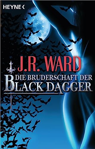 Die Bruderschaft der Black Dagger: Ein Führer durch die Welt von J.R. Wards BLACK DAGGER Die Bruderschaft der Black Dagger: Ein Führer durch die Welt von J.R. Wards BLACK DAGGER
