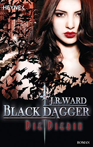 Die Diebin: Black Dagger 31 - Roman Die Diebin: Black Dagger 31 - Roman von HEYNE