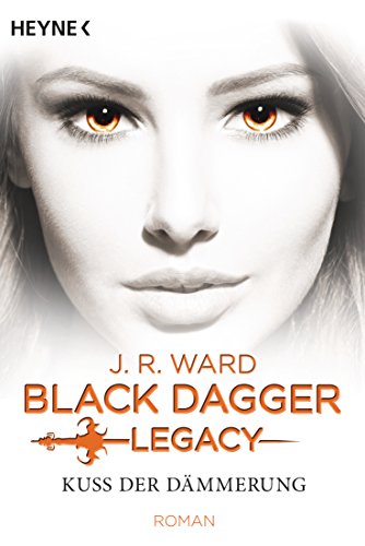 Kuss der Dämmerung: Black Dagger Legacy Band 1 - Roman