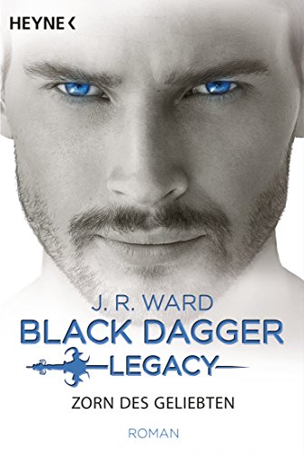 Zorn des Geliebten: Black Dagger Legacy Band 3 - Roman von Heyne Taschenbuch