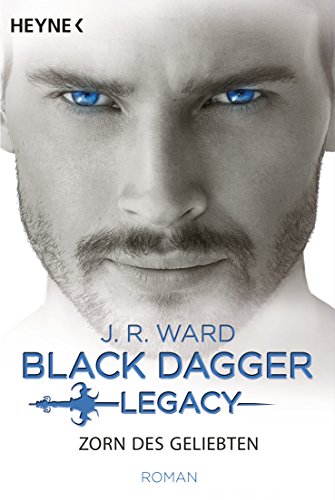 Zorn des Geliebten: Black Dagger Legacy Band 3 - Roman Zorn des Geliebten: Black Dagger Legacy Band 3 - Roman von Heyne Taschenbuch
