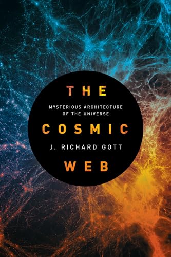 Cosmic Web: Mysterious Architecture of the Universe von Princeton University Press