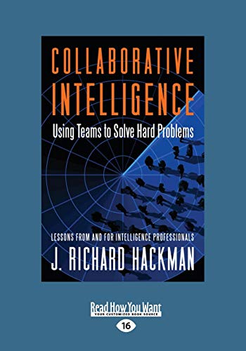 Collaborative Intelligence: Using Teams to Solve Hard Problems