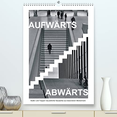 AUFWÄRTS - ABWÄRTS (Premium, hochwertiger DIN A2 Wandkalender 2023, Kunstdruck in Hochglanz): Moderne Architektur: Stufen und Treppen in Schwarzweiß (Monatskalender, 14 Seiten ) (CALVENDO Orte) von CALVENDO