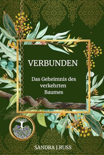Verbunden: Das Geheimnis des verkehrten Baumes: Das Geheimnis des verkehrten Baumes Verbunden: Das Geheimnis des verkehrten Baumes: Das Geheimnis des verkehrten Baumes