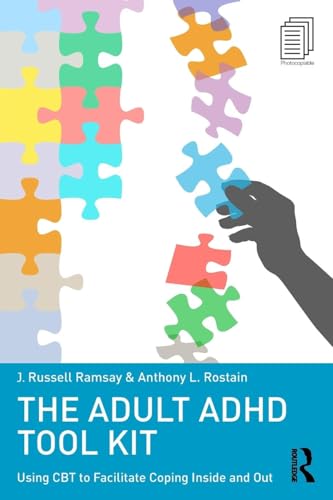 The Adult ADHD Tool Kit: Using CBT to Facilitate Coping Inside and Out von Routledge