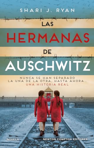 Las hermanas de Auschwitz. Inspirado una historia real. Las gemelas que sobrevivieron a los experimentos de Josef Mengele. (NC Historias inolvidables)