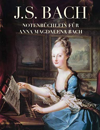 J. S. Bach: Notenbüchlein für Anna Magdalena Bach: Klavier von Independently published