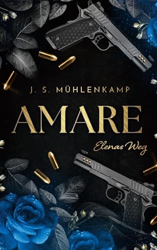Amare - Elenas Weg: Eine mitreißende Dark Mafia Romance mit Spice