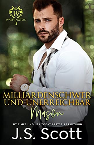 Milliardenschwer und unerreichbar ~ Mason: Ein Milliardär voller Leidenschaft, Buch 14 Milliardenschwer und unerreichbar ~ Mason: Ein Milliardär voller Leidenschaft, Buch 14