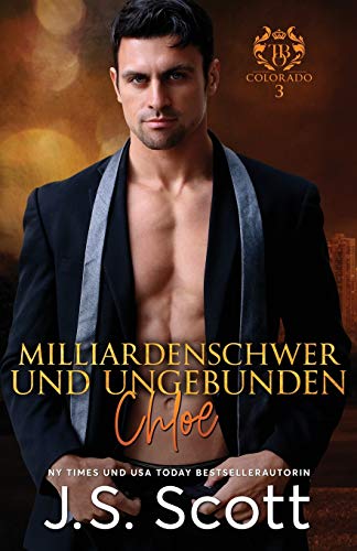 Milliardenschwer und ungebunden ~ Chloe: Ein Milliardär voller Leidenschaft, Buch 8