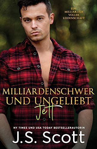 Milliardenschwer und ungeliebt ~ Jett: Ein Milliardär voller Leidenschaft, Buch 12
