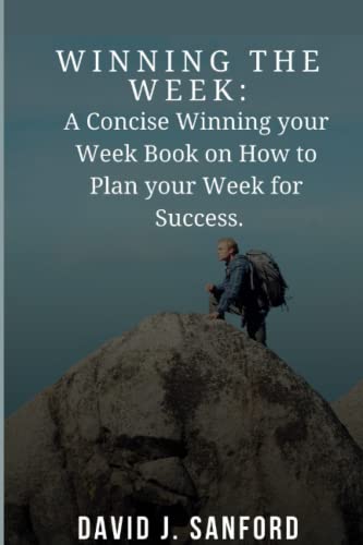 WINNING THE WEEK: A Concise Winning your Week Book on How to Plan your Week for Success. von Independently published