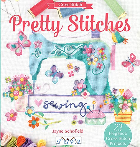 Pretty Stitches: 22 Elegance Cross Stitch Projects