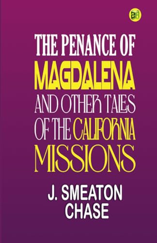 The Penance of Magdalena and Other Tales of the California Missions von Zinc Read