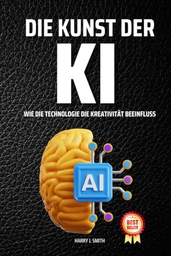 Die Kunst der KI: Wie die Technologie die Kreativität Beeinflusst von Independently published
