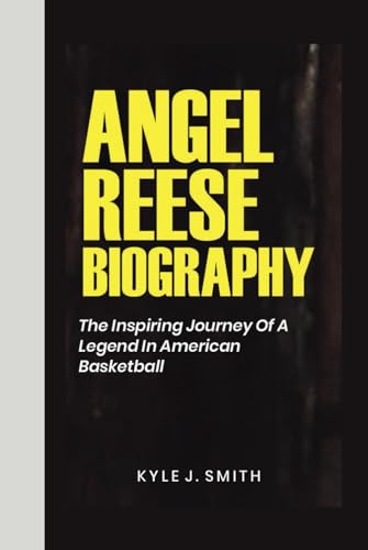 ANGEL REESE BIOGRAPHY: The Inspiring Journey of a Legend in American Basketball