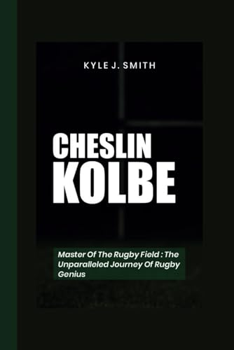 CHESLIN KOLBE: Master of the Rugby Field- The Unparalleled Journey of a Rugby Genius von Independently published