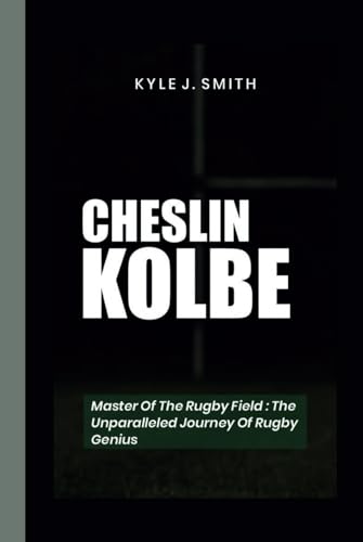 CHESLIN KOLBE: Master of the Rugby Field- The Unparalleled Journey of a Rugby Genius von Independently published
