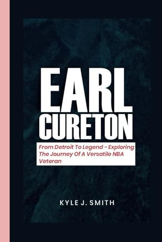 EARL CURETON: From Detroit To Legend - Exploring The Journey Of A Versatile NBA Veteran von Independently published
