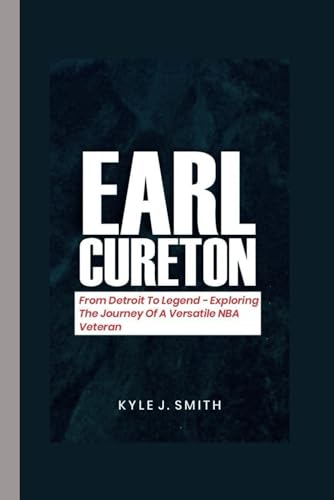 EARL CURETON: From Detroit To Legend - Exploring The Journey Of A Versatile NBA Veteran von Independently published