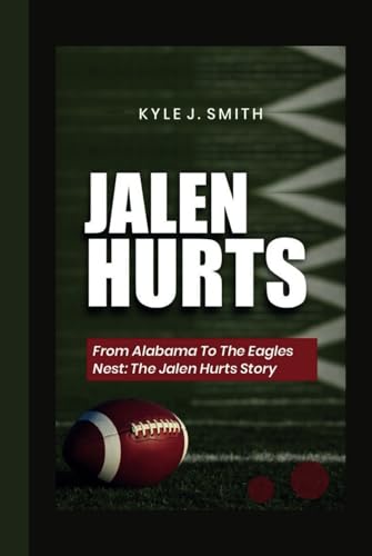 JALEN HURTS: From Alabama to the Eagles Nest: The Jalen Hurts Story von Independently published