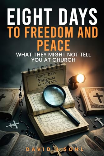 Eight Days To Freedom and Peace: What They Might Not Tell You at Church Eight Days To Freedom and Peace: What They Might Not Tell You at Church von USA Publishing Hub