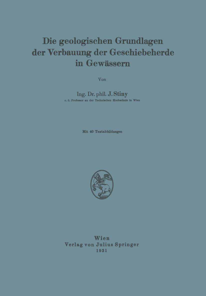 Die Geologischen Grundlagen der Verbauung der Geschiebeherde in Gewässern von Springer Vienna