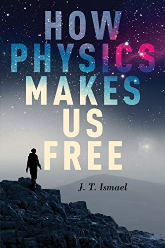 How Physics Makes Us Free von Oxford University Press, USA