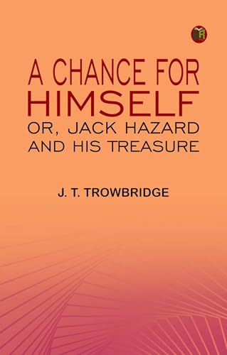 A Chance for Himself or, Jack Hazard and His Treasure von Zinc Read