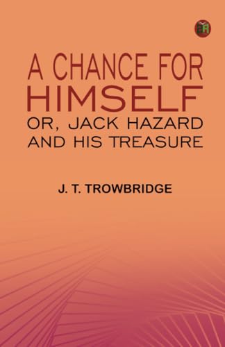 A Chance for Himself or, Jack Hazard and His Treasure