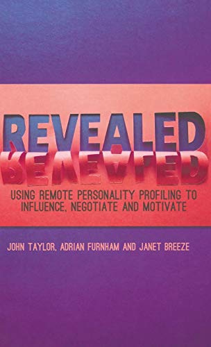 Revealed: Using Remote Personality Profiling to Influence, Negotiate and Motivate von Palgrave Macmillan