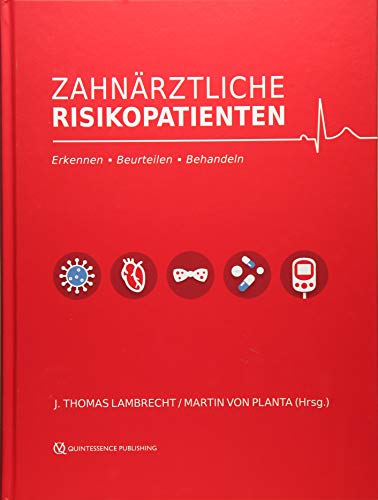 Zahnärztliche Risikopatienten: Erkennen - Beurteilen - Behandeln von Quintessenz Verlags-GmbH