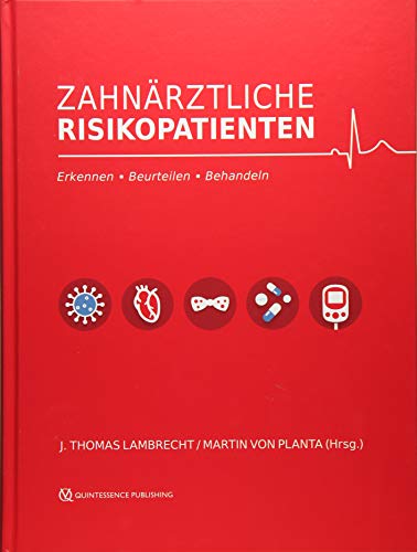 Zahnärztliche Risikopatienten: Erkennen - Beurteilen - Behandeln Zahnärztliche Risikopatienten: Erkennen - Beurteilen - Behandeln