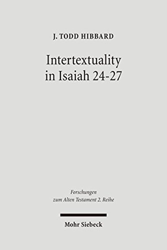 Intertextuality in Isaiah 24-27: The Reuse and Evocation of Earlier Texts and Traditions (Forschungen zum Alten Testament. 2. Reihe, Band 16)