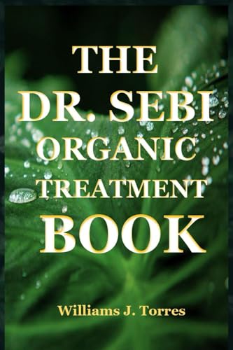 THE DR. SEBI ORGANIC TREATMENT: BOOK von Independently published