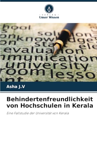 Behindertenfreundlichkeit von Hochschulen in Kerala: Eine Fallstudie der Universität von Kerala von Verlag Unser Wissen
