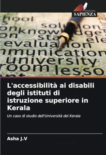 L'accessibilità ai disabili degli istituti di istruzione superiore in Kerala: Un caso di studio dell'Università del Kerala von Edizioni Sapienza