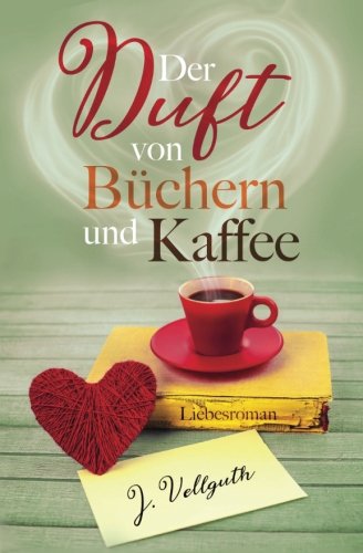 Der Duft von Büchern und Kaffee: Liebesroman