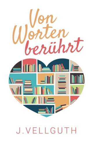 Von Worten berührt: Liebesroman von CreateSpace Independent Publishing Platform