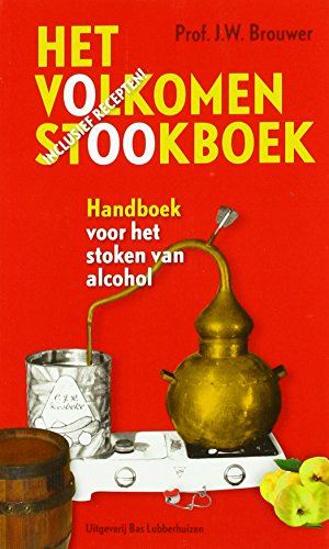 Het volkomen stookboek: handboek voor het stoken van alcohol von Lubberhuizen, Uitgeverij Bas