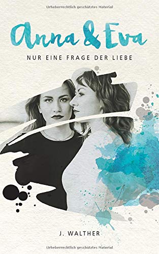 Anna & Eva: Nur eine Frage der Liebe von CreateSpace Independent Publishing Platform