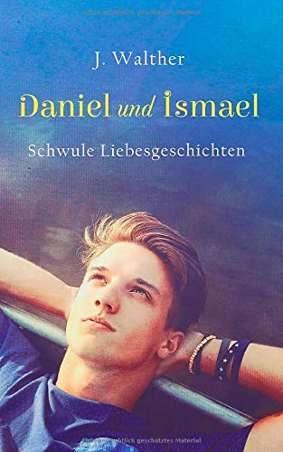 Daniel und Ismael - Schwule Liebesgeschichten von CreateSpace Independent Publishing Platform