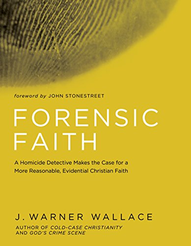 Forensic Faith: A Homicide Detective Makes the Case for a More Reasonable, Evidential Christian Faith von David C Cook