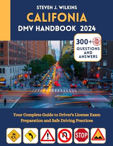 CALIFONIA DMV HANDBOOK 2024: Your Complete Guide to Driver's License Exam Preparation and Safe Driving Practices with 300+ Questions and Answers von Independently published