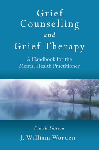 Grief Counselling and Grief Therapy: A Handbook for the Mental Health Practitioner, Fourth Edition von Routledge