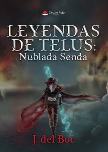 Leyendas de Telus: Nublada Senda von Grupo Editorial Círculo Rojo SL
